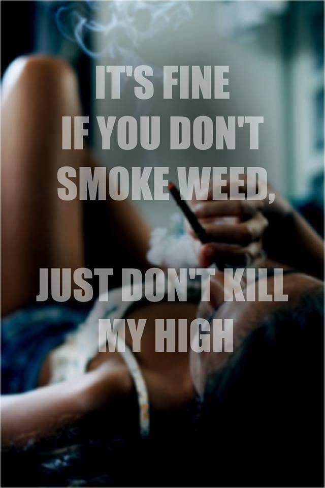 its-fine-if-you-dont-smoke-weed-meme.jpg